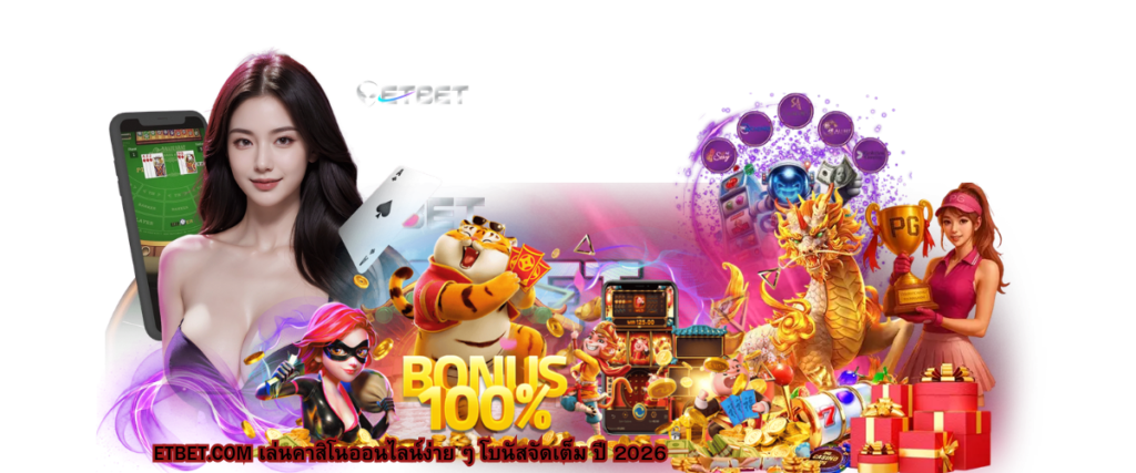 ETBET.COM online casino 2026, easy to play, full bonuses, beginner-friendly, real payouts